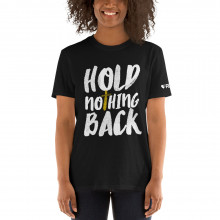 Hold Nothing Back - Short-Sleeve Unisex T-Shirt